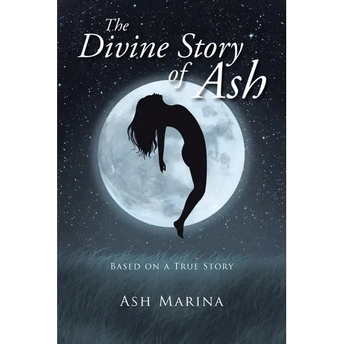 The Divine Story of Ash: Based on a True Story - Paperback