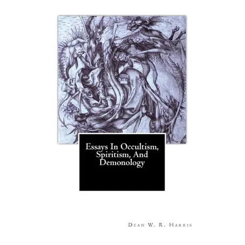 Essays In Occultism, Spiritism, And Demonology - Paperback