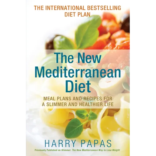 The New Mediterranean Diet: Meal Plans and Recipes for a Slimmer and Healthier Life - Paperback