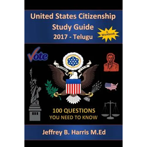 United States Citizenship Study Guide and Workbook - Telugu: 100 Questions You Need To Know - Paperback