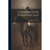 Common Sense Horseman Ship - Paperback
