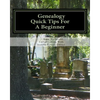 Genealogy, Quick Tips For A Beginner: Personal Tips From 25 Years Of Searching Family - Paperback