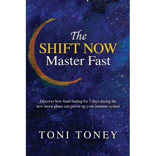The SHIFT NOW Master Fast: FEAST while you FAST - Paperback