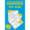 Sudoku for kids: A collection of 150 Sudoku puzzles for kids including 4x4 puzzles, 6x6 puzzles and 9x9 puzzles - Paperback