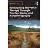 Reimagining Narrative Therapy Through Practice Stories and Autoethnography - Paperback