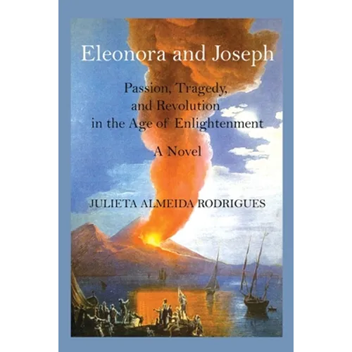 Eleonora and Joseph: Passion, Tragedy, and Revolution in the Age of Enlightenment - Paperback