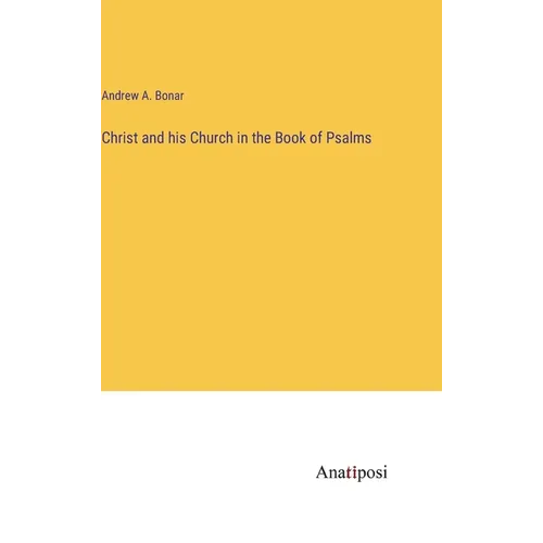 Christ and his Church in the Book of Psalms - Hardcover