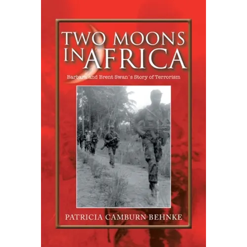 Two Moons in Africa: Barbara and Brent Swan's Story of Terrorism - Paperback