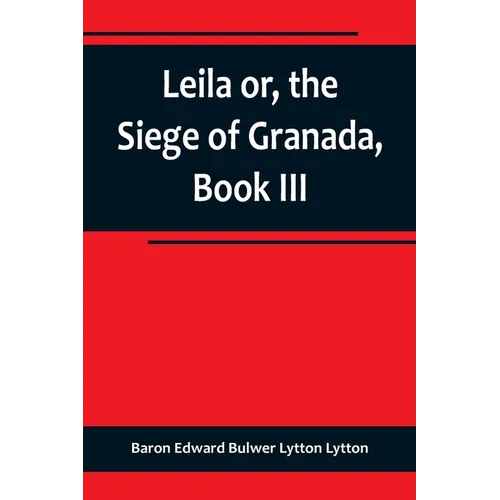 Leila or, the Siege of Granada, Book III - Paperback