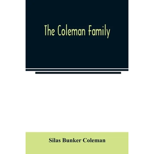The Coleman family: descendants of Thomas Coleman, of Nantucket in line of the oldest son, X generations, 1602 to 1898-296 years - Paperback