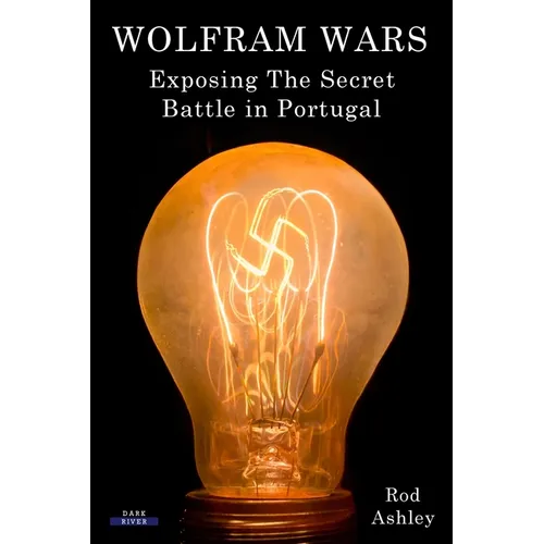 Wolfram Wars: Exposing The Secret Battle in Portugal - Paperback