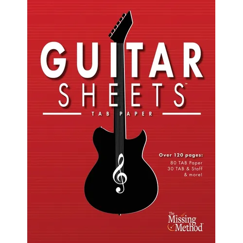 Guitar Sheets TAB Paper: Over 100 pages of Blank Tablature Paper, TAB + Staff Paper, & More - Paperback