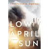 Low April Sun - Hardcover
