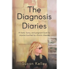 The Diagnosis Diaries: A frank, funny, and poignant book for anyone touched by chronic disease. - Paperback