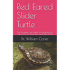 Red Eared Slider Turtle: The Complete Care Guide On Everything You Need To Know About Red Eared Slider Turtle - Paperback