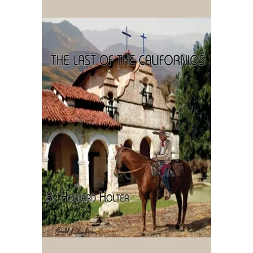The Last of the Californios: The Pico Family, 1775-1894 - Paperback