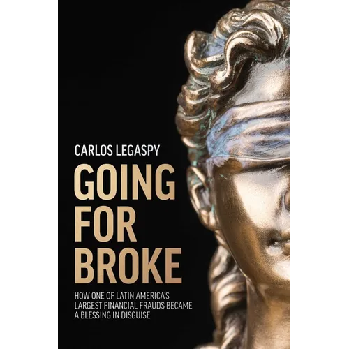 Going for Broke: How One of Latin America's Largest Financial Frauds Became a Blessing in Disguise - Paperback