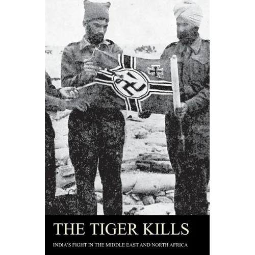 The Tiger Kills India's Fight in the Middle East & North Africa - Paperback