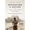Destroying a Nation: The Civil War in Syria - Paperback