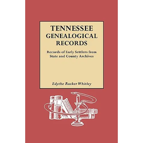 Tennessee Genealogical Records. Records of Early Settlers from State and County Archives - Paperback