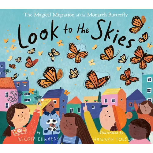 Look to the Skies: The Magical Migration of the Monarch Butterfly - Hardcover