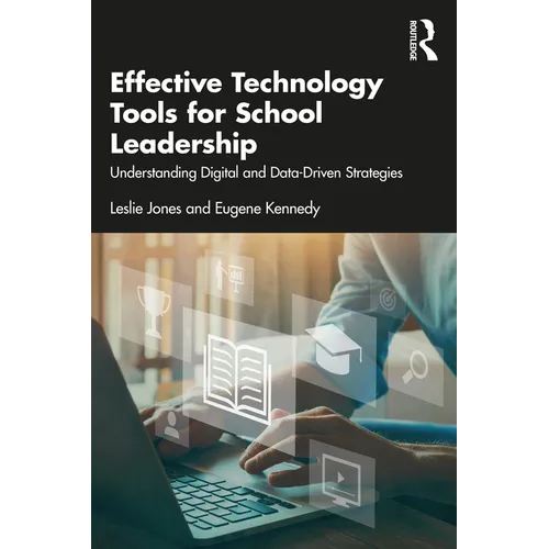 Effective Technology Tools for School Leadership: Understanding Digital and Data-Driven Strategies - Paperback