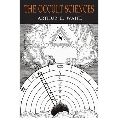 The Occult Sciences: A Compendium of Transcendental Doctrine and Experiment - Paperback