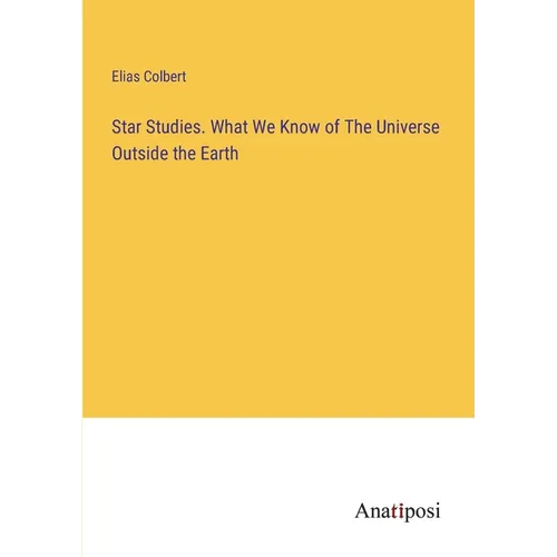 Star Studies. What We Know of The Universe Outside the Earth - Paperback
