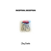 Inception, Deception - Hardcover