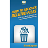 How To Recover Deleted Files: Your Step By Step Guide To Recovering Deleted Files - Hardcover