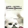 Earth Is the Mother of All Drama Queens - Paperback