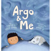 Argo and Me: A story about being scared and finding protection, love, and home - Hardcover