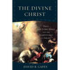 The Divine Christ: Paul, the Lord Jesus, and the Scriptures of Israel - Paperback