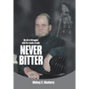 Never Bitter: My Life & Struggles with the Results of Polio - Hardcover