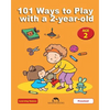 101 Ways to Play with a 2-year-old: Educational Fun for Toddlers and Parents - Paperback