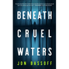 Beneath Cruel Waters - Hardcover