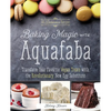 Baking Magic with Aquafaba: Transform Your Favorite Vegan Treats with the Revolutionary New Egg Substitute - Paperback