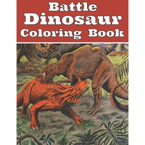 Battle Dinosaur Coloring Book: Jumbo Design with Dinosaur Fighting Coloring For grown ups and Fun - Paperback