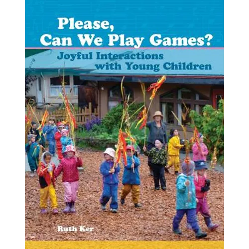 Please, Can We Play Games?: Joyful Interactions with Children - Paperback
