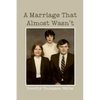 A Marriage That Almost Wasn't - Paperback