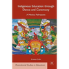 Indigenous Education Through Dance and Ceremony: A Mexica Palimpsest - Paperback