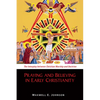 Praying and Believing in Early Christianity: The Interplay Between Christian Worship and Doctrine - Paperback