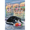 Macarons Can Be Murder - Hardcover