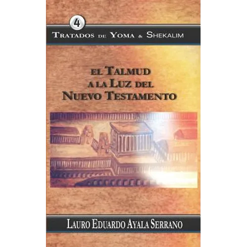 Tratados de Yoma & Shekalim: El Talmud a la Luz del Nuevo Testamento - Paperback