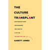 The Culture Transplant: How Migrants Make the Economies They Move to a Lot Like the Ones They Left - Hardcover