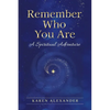 Remember Who You Are: A Spiritual Adventure - Paperback