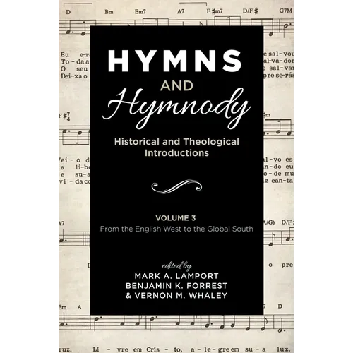 Hymns and Hymnody: Historical and Theological Introductions, Volume 3: From the English West to the Global South - Paperback