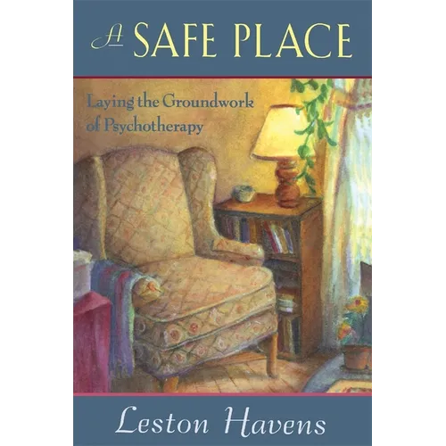 A Safe Place: Laying the Groundwork of Psychotherapy - Paperback