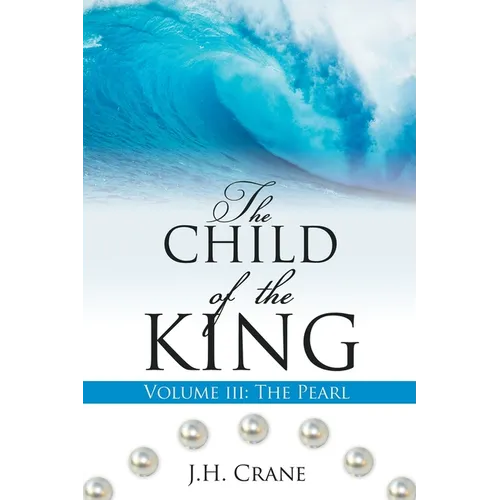 The Child of the King Volume III: The Pearl - Paperback