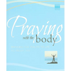Praying with the Body: Bringing the Psalms to Life - Paperback